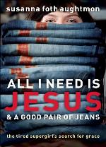 All I Need Is Jesus &amp; a Good Pair of Jeans