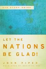 Let the Nations Be Glad! D.V.D. Study Guide