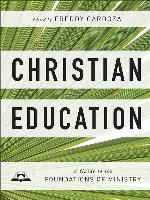 Christian Education: A Guide to the Foundations of Ministry
