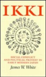 Ikki: Social Conflict and Political Protest in Early Modern Japan (Cornell Studies in Political Economy (Hardcover))
