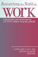 Researching the World of Work: Strategies and Methods in Studying Industrial Relations