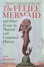 The Feejee Mermaid and Other Essays in Natural and Unnatural History