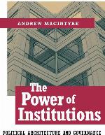 The Power of Institutions: Political Architecture and Governance (Cornell Studies in Political Economy)