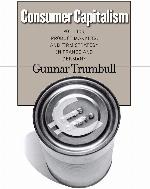 Consumer Capitalism: Politics, Product Markets, and Firm Strategy in France And Germany