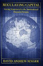 Regulating Capital: Setting Standards for the International Financial System (Cornell Studies in Money)