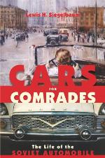 Cars for Comrades: The Life of the Soviet Automobile