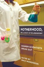 Motherhood, the Elephant in the Laboratory