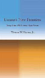 Eurasia's New Frontiers: Young States, Old Societies, Open Futures