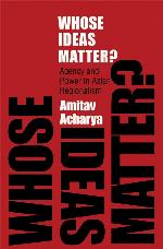 Whose Ideas Matter?: Agency and Power in Asian Regionalism (Cornell Studies in Political Economy)