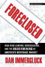 Foreclosed: High-Risk Lending, Deregulation, and the Undermining of America's Mortgage Market