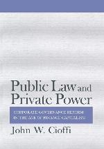 Public Law and Private Power: Corporate Governance Reform in the Age of Finance Capitalism (Cornell Studies in Political Economy)