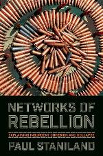 Networks of Rebellion: Explaining Insurgent Cohesion and Collapse (Cornell Studies in Security Affairs)