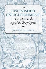 The Unfinished Enlightenment : Description in the Age of the Encyclopedia