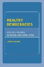 Healthy Democracies: Welfare Politics in Taiwan and South Korea