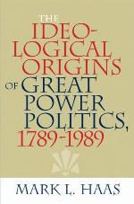 The Ideological Origins of Great Power Politics, 1789&ndash;1989 (Cornell Studies in Security Affairs)