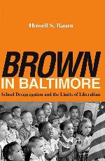 &quot;Brown&quot; in Baltimore: School Desegregation and the Limits of Liberalism