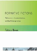 Formative Fictions: Nationalism, Cosmopolitanism, and the Bildungsroman (Signale: Modern German Letters, Cultures, and Thought)