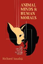 Animal Minds and Human Morals: The Origins of the Western Debate (Cornell Studies in Classical Philology, 54)