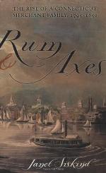 Rum and Axes: The Rise of a Connecticut Merchant Family, 1795&ndash;1850
