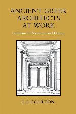 Ancient Greek Architects at Work: Problems of Structure and Design