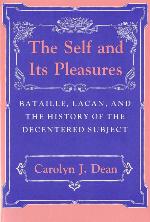The Self and Its Pleasures: Bataille, Lacan, and the History of the Decentered Subject