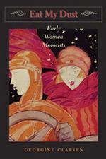 Eat My Dust: Early Women Motorists (The Johns Hopkins University Studies in Historical and Political Science)