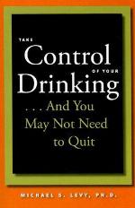 Take Control of Your Drinking...And You May Not Need to Quit