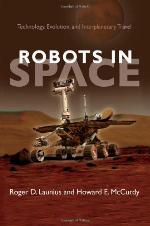Robots in Space: Technology, Evolution, and Interplanetary Travel (New Series in NASA History)