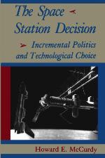 The Space Station Decision: Incremental Politics and Technological Choice (New Series in NASA History)
