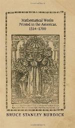 Mathematical Works Printed in the Americas, 1554&ndash;1700 (Johns Hopkins Studies in the History of Mathematics)