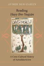 Reading Hayy Ibn-Yaqzan: A Cross-Cultural History of Autodidacticism