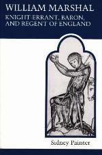 William Marshal, Knight-errant, Baron, and Regent of England