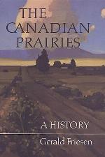 The Canadian Prairies: A History