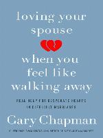 Loving Your Spouse When You Feel Like Walking Away