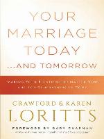 Your Marriage Today. . .And Tomorrow