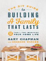 The DIY Guide to Building a Family that Lasts