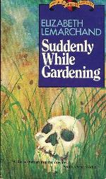 Suddenly While Gardening