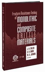 Fracture Resistance Testing of Monolithic and Composite Brittle Materials (Astm Special Technical Publication// Stp) (Astm Special Technical Publication// Stp)
