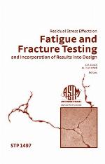 Residual Stress Effects on Fatigue and Fracture Testing and Incorporation of Results Into Design