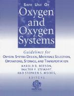 Safe use of oxygen and oxygen systems : guidelines for oxygen system design, materials selection, operations, storage, and transportation
