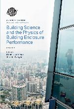 Building Science and the Physics of Building Enclosure Performance