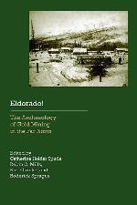 Eldorado!: The Archaeology of Gold Mining in the Far North (Historical Archaeology of the American West)