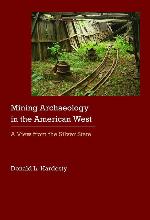 Mining Archaeology in the American West: A View from the Silver State (Historical Archaeology of the American West)