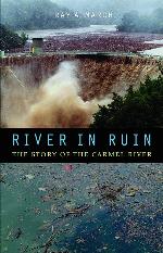 River in Ruin: The Story of the Carmel River