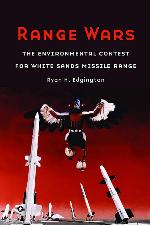Range Wars: The Environmental Contest for White Sands Missile Range