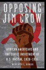 Opposing Jim Crow : African Americans and the Soviet indictment of U.S. racism, 1928-1937