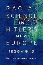 Racial Science in Hitler's New Europe, 1938-1945