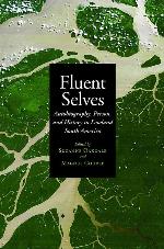 Fluent Selves: Autobiography, Person, and History in Lowland South America