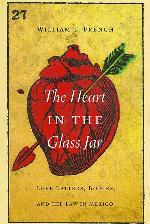 The Heart in the Glass Jar: Love Letters, Bodies, and the Law in Mexico (The Mexican Experience)