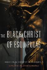The Black Christ of Esquipulas: Religion and Identity in Guatemala